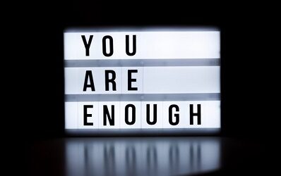 There is Enough! You Are Enough!