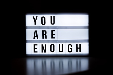 There is Enough! You Are Enough!