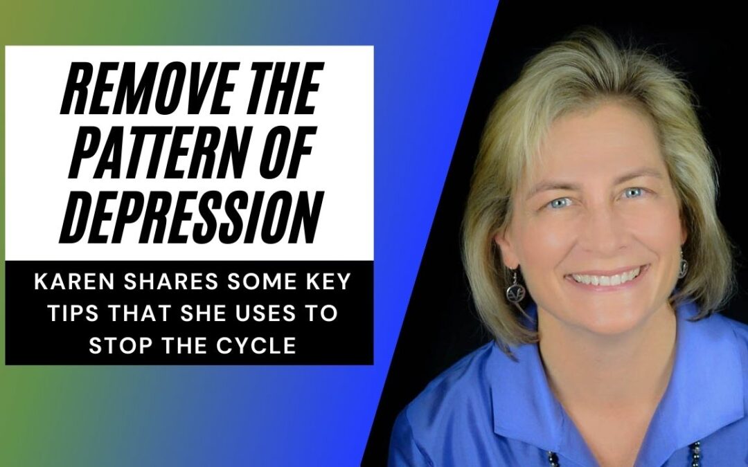 Remove the pattern of depression with Karen Fry