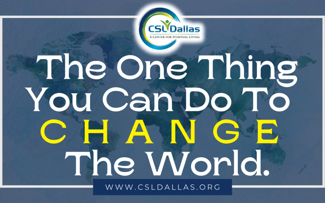 One Thing You Can Do To Change The World