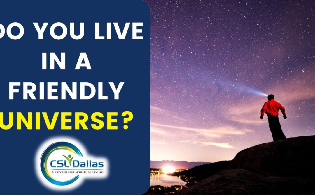 Do you live in a friendly Universe?