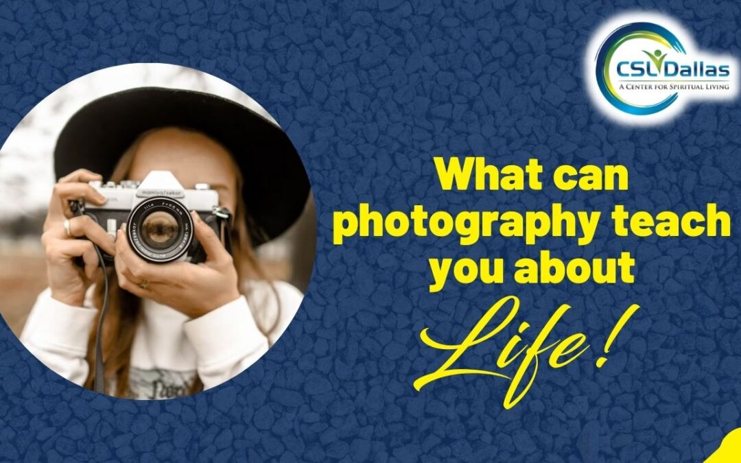 What can photography teach you about life?