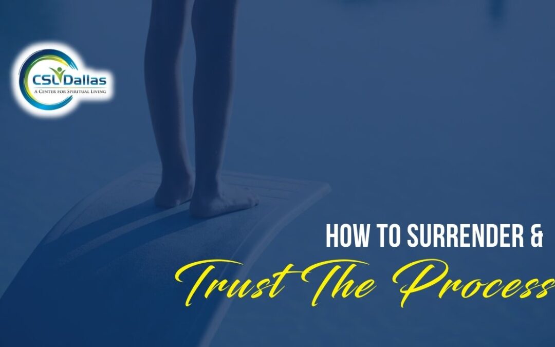 How to Surrender and Trust the process