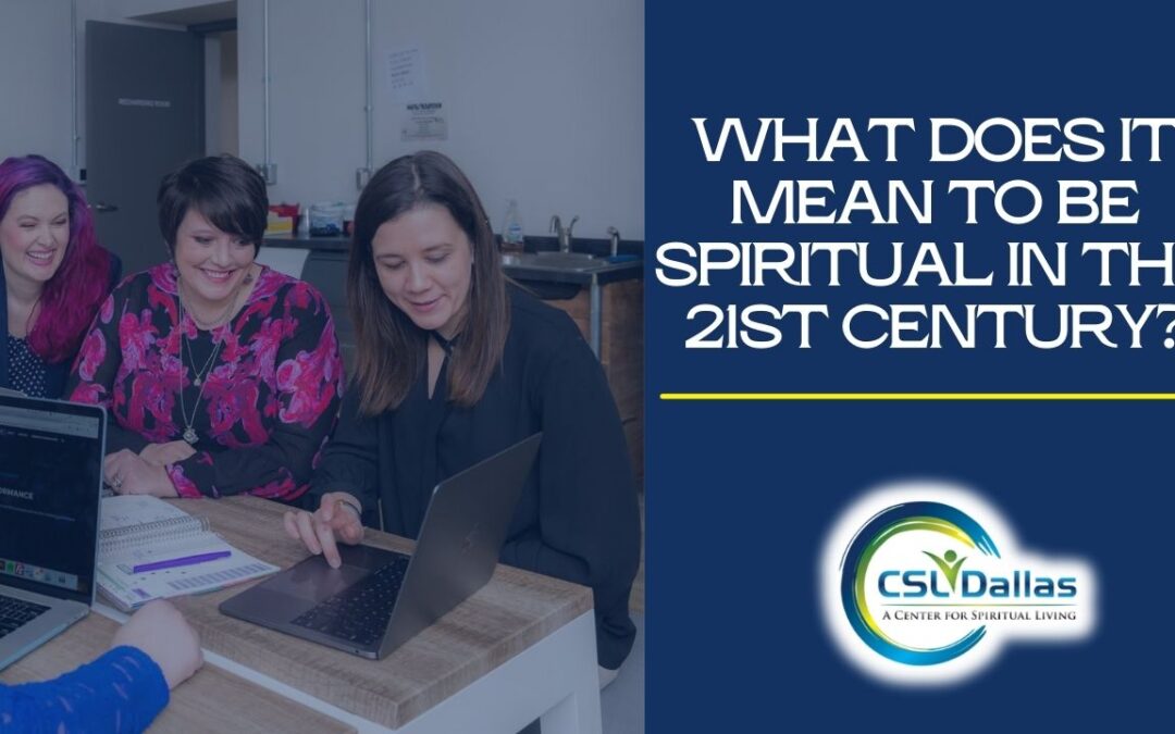 What does it mean to be spiritual in the 21st Century?