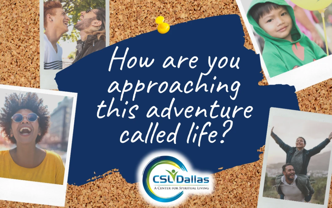 How Are You Approaching This Adventure Called Life?