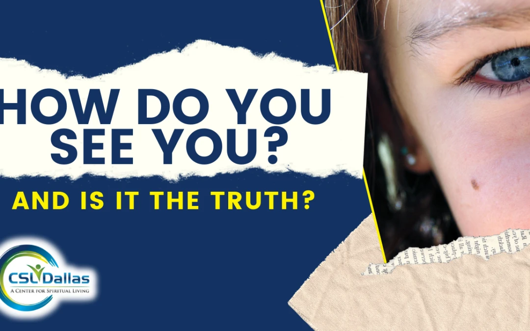 How do you see you? And is it the Truth?